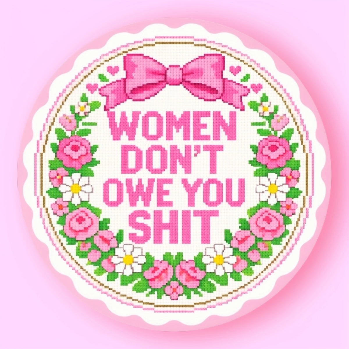 Women Don't Owe You Shit Sticker