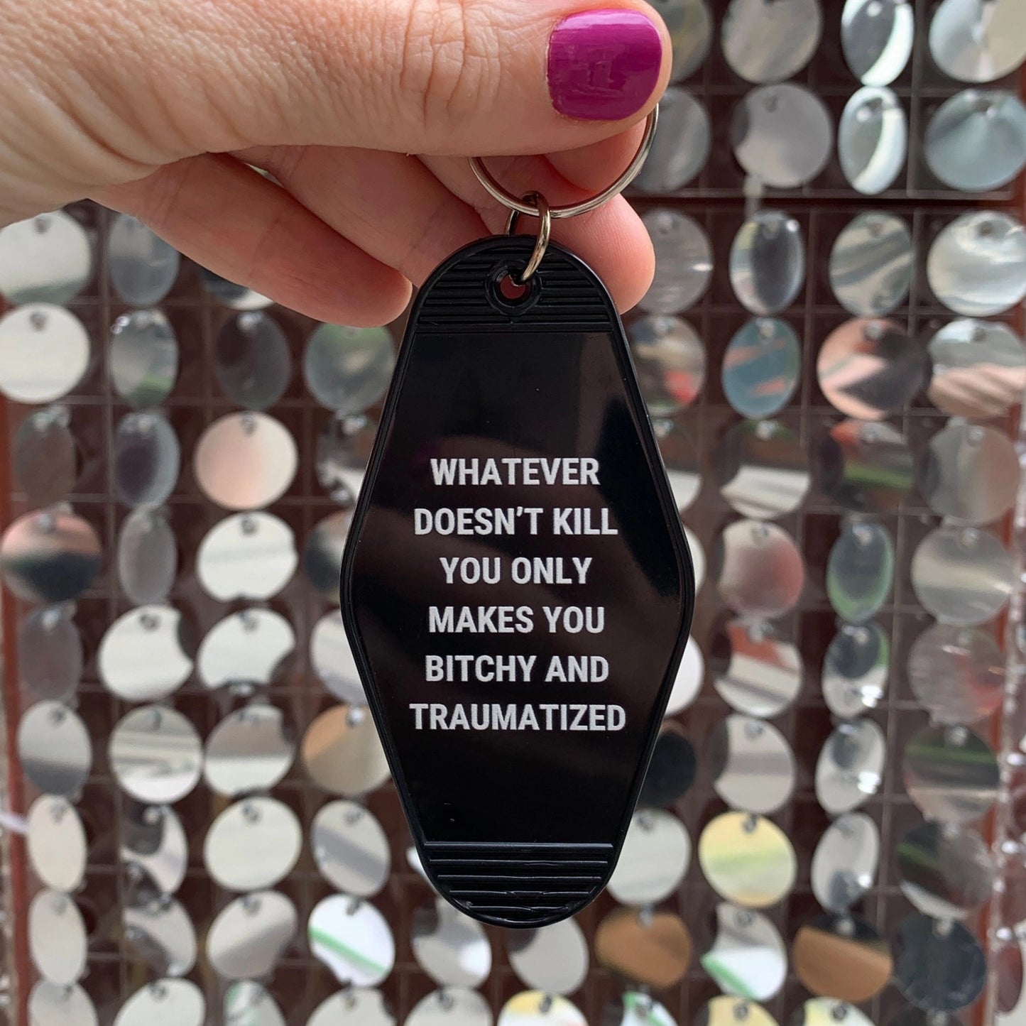 Whatever Doesn’t Kill You Keychain