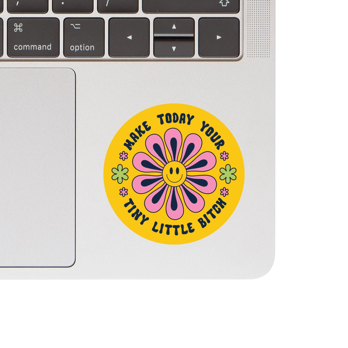 Make Today Your Tiny Bitch Sticker