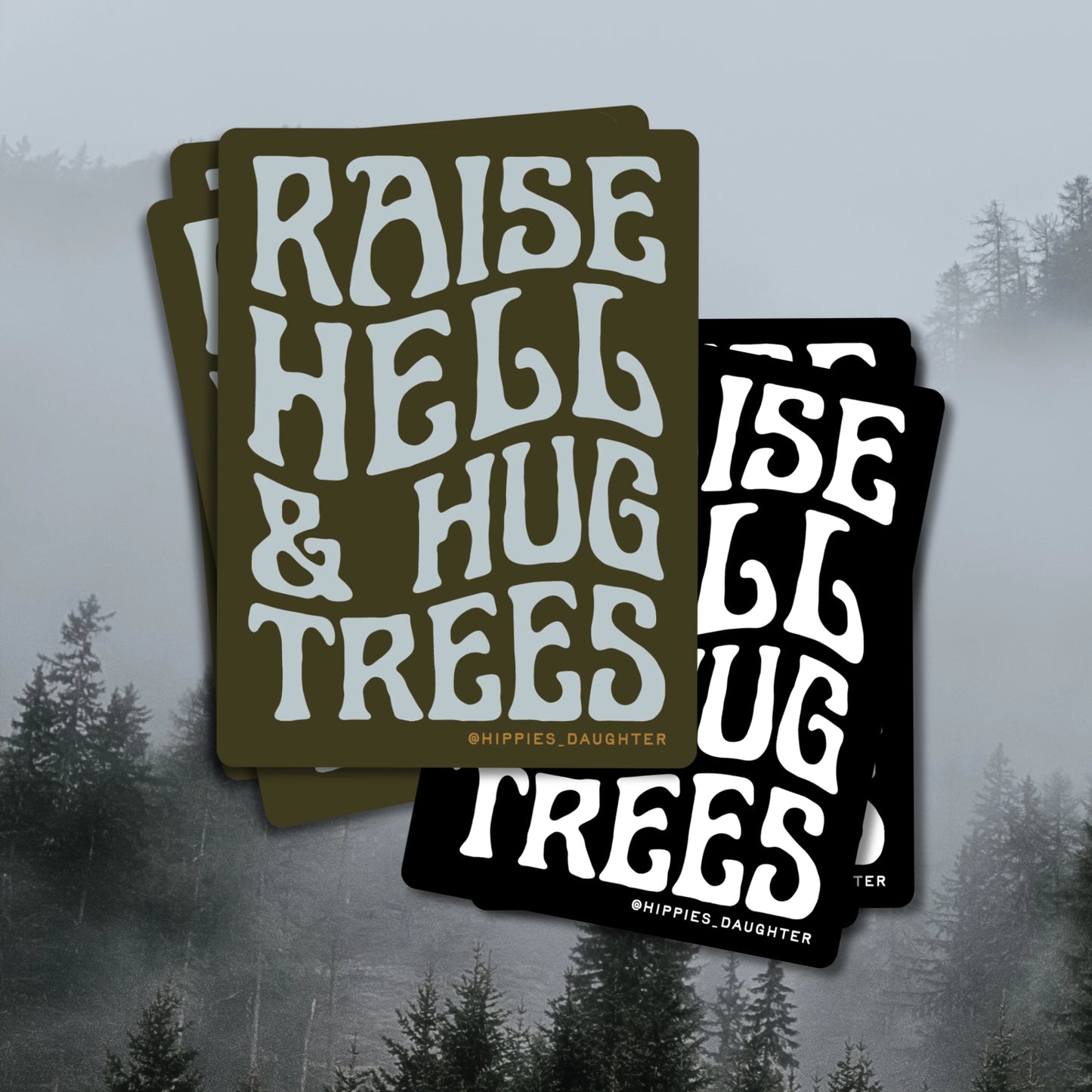 Raise Hell & Hug Trees Sticker