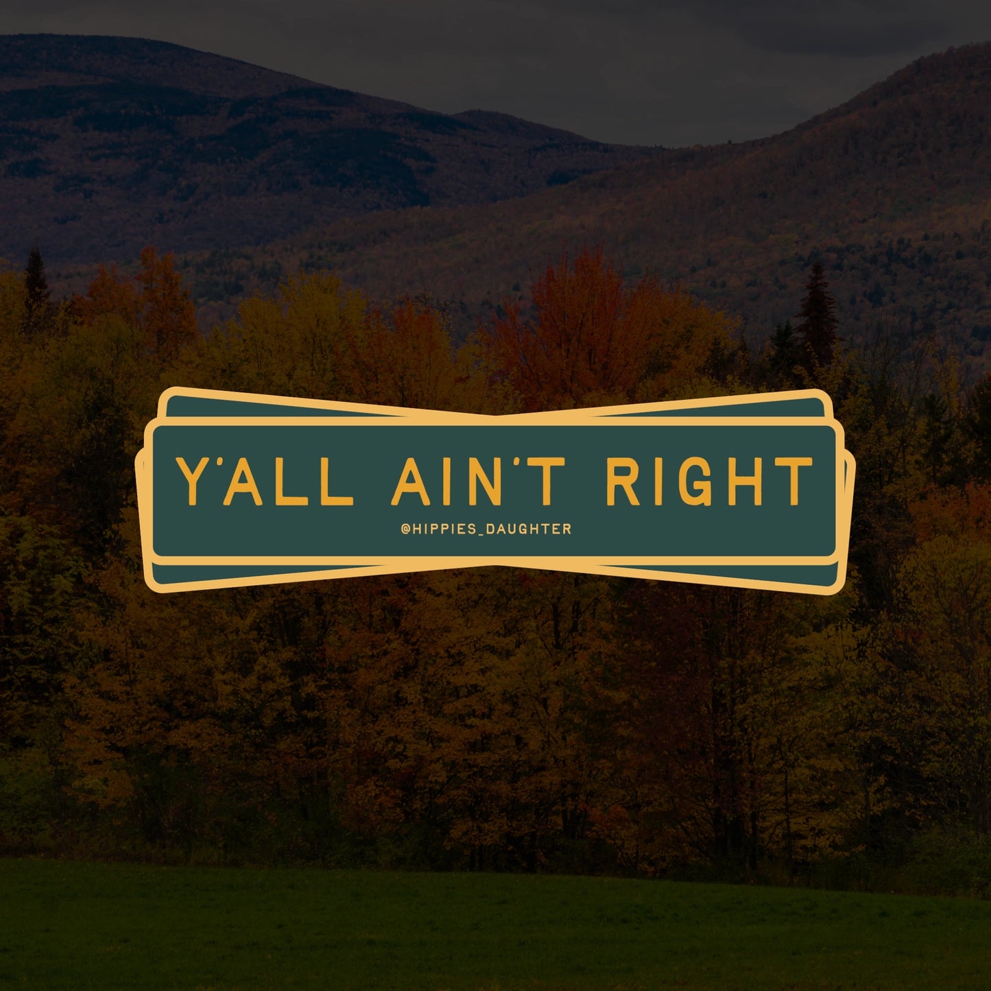 Y'all Ain't Right Sticker