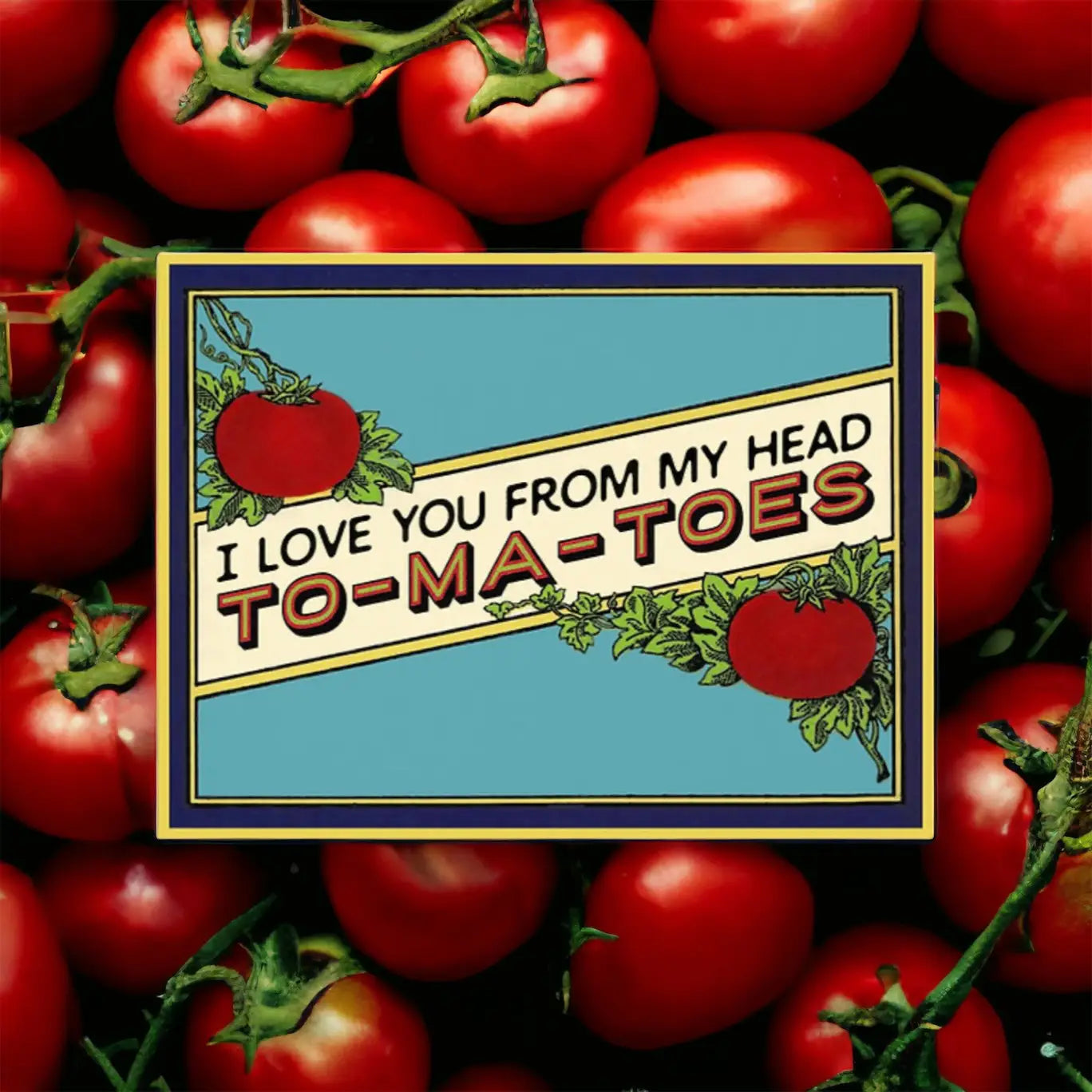 To-Ma-Toes Card