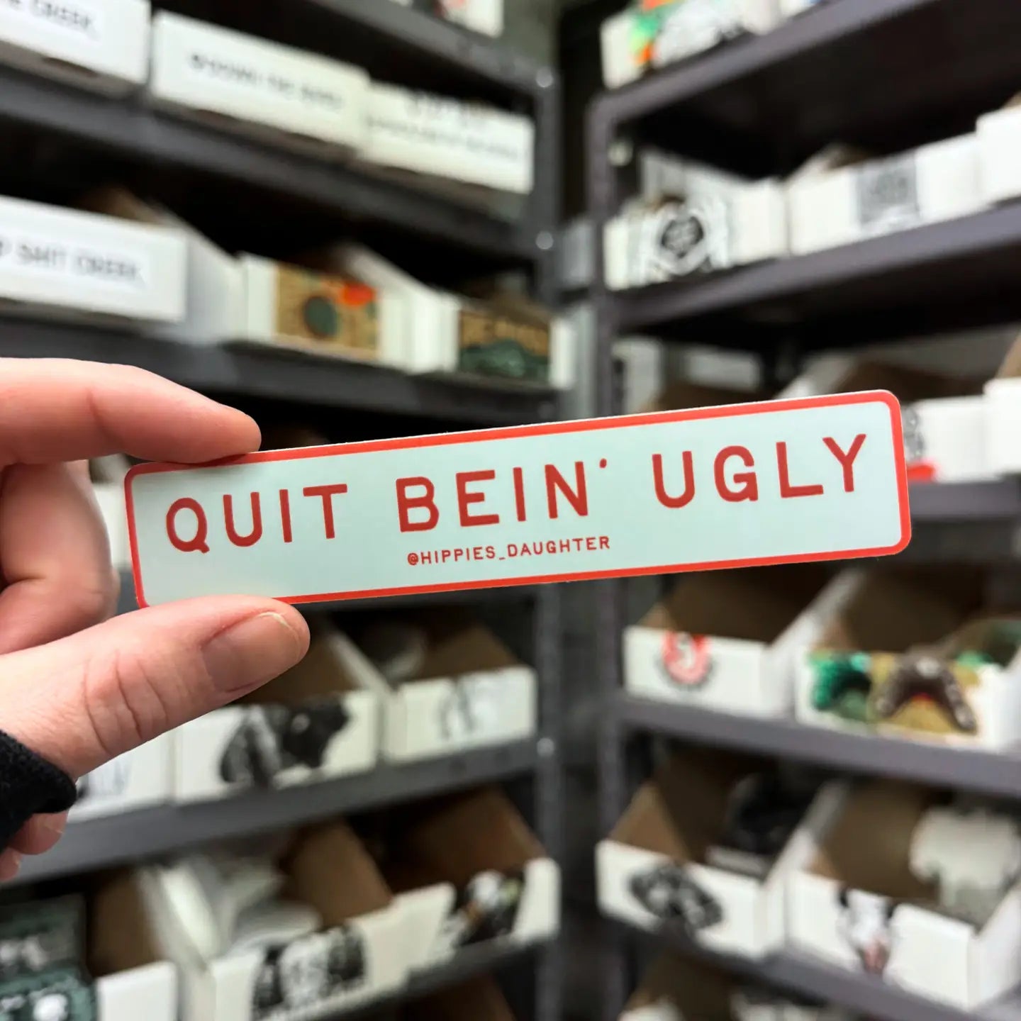 Quit Bein' Ugly Sticker
