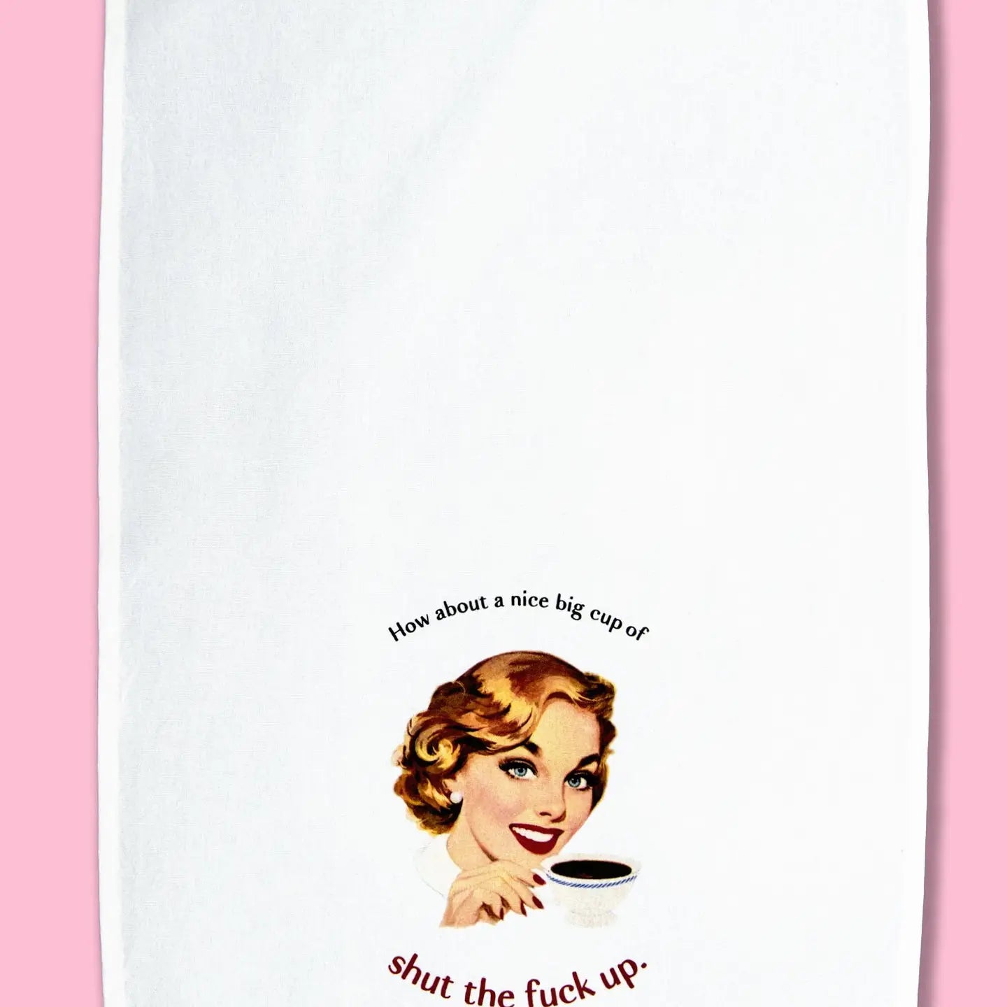 How About A Nice Big Cup of Stfu Kitchen Towel