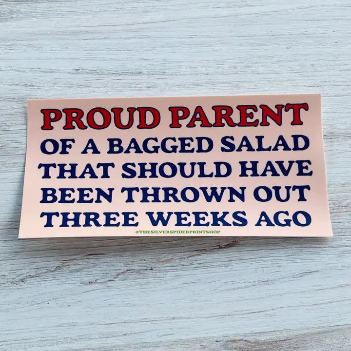 Proud Parent of A Bagged Salad Bumper Sticker