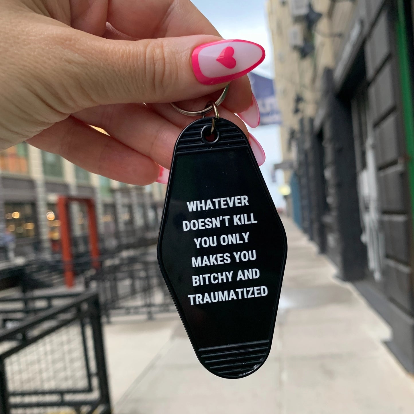 Whatever Doesn’t Kill You Keychain