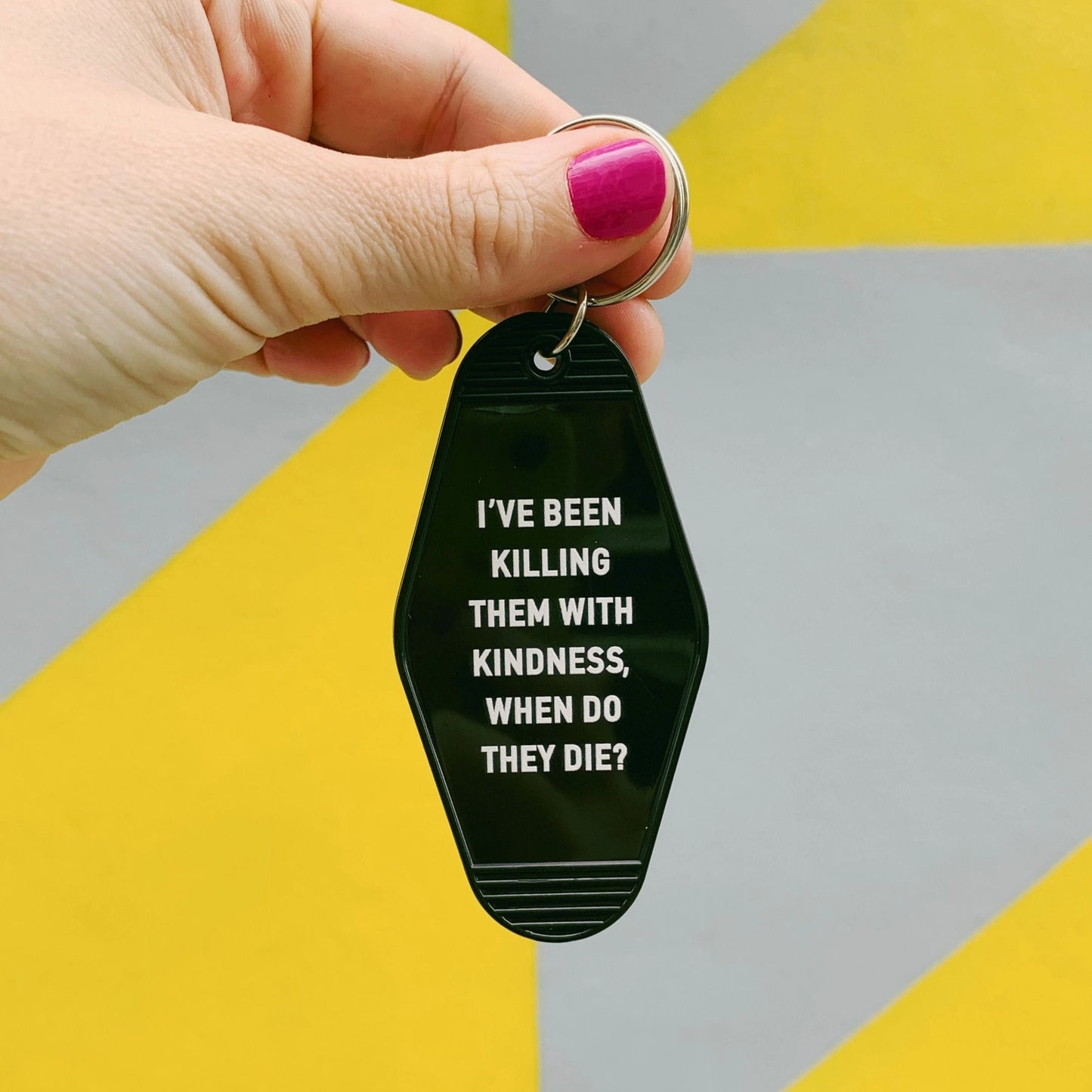 Killing Them with Kindness Keychain