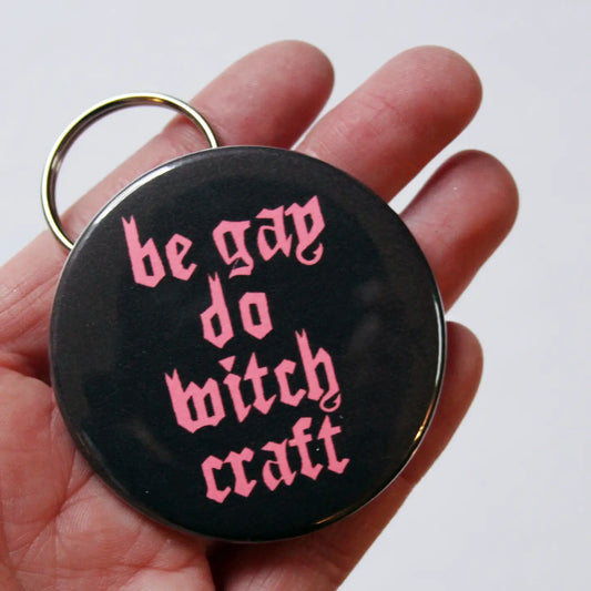Be Gay Do Witchcraft Keychain Bottle Opener