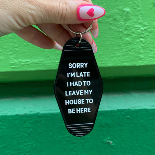 Sorry I’m Late Keychain