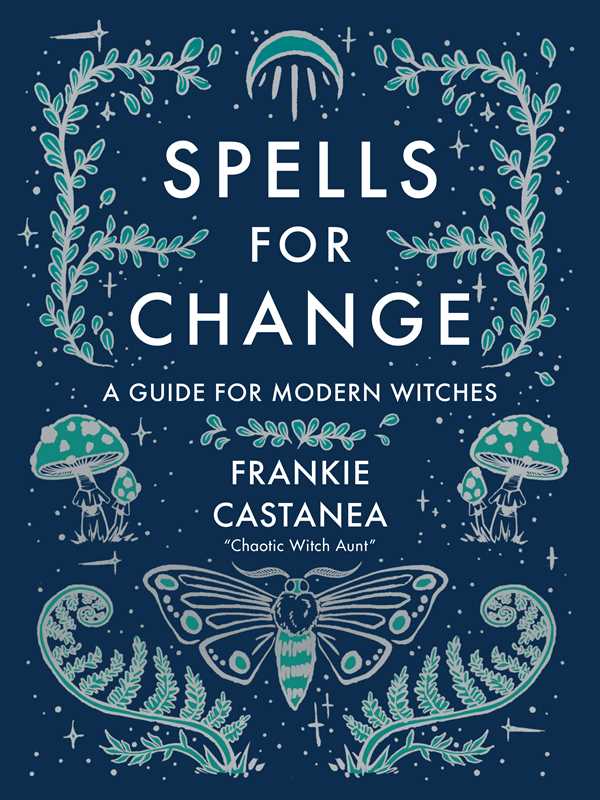 Spells For Change By Frankie Castanea