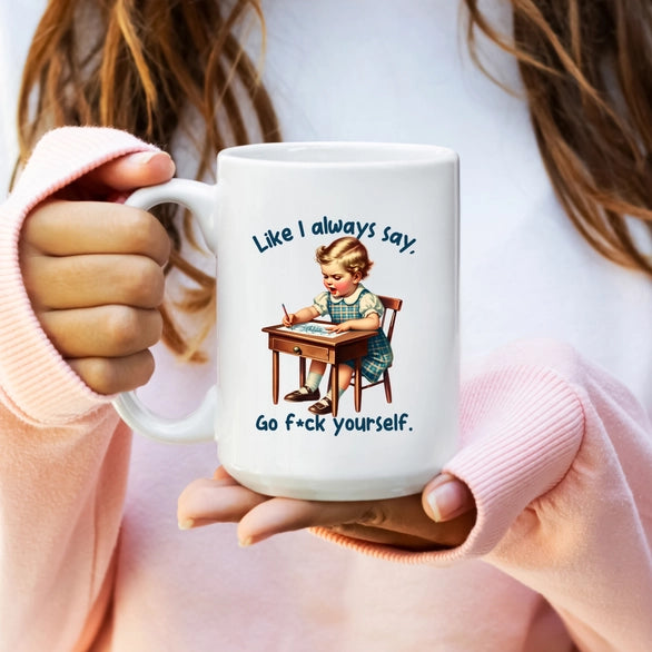 Like I Always Say Mug