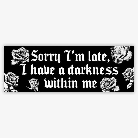 Sorry I'm Late Bumper Sticker