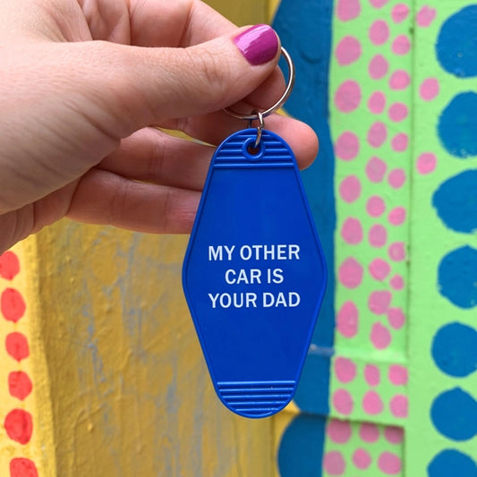 My Other Car Is Your Dad Keychain