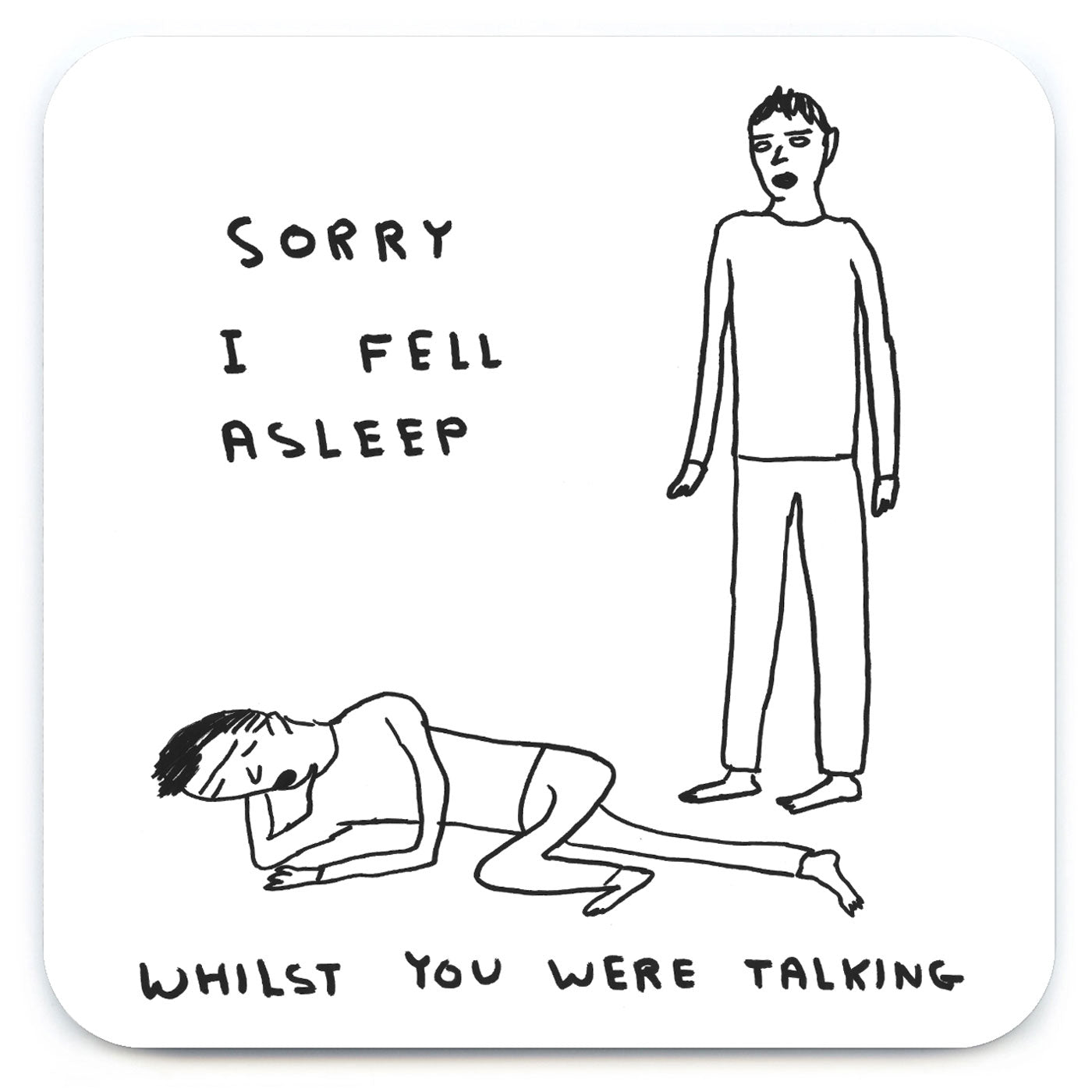 Sorry I Fell Asleep Coaster