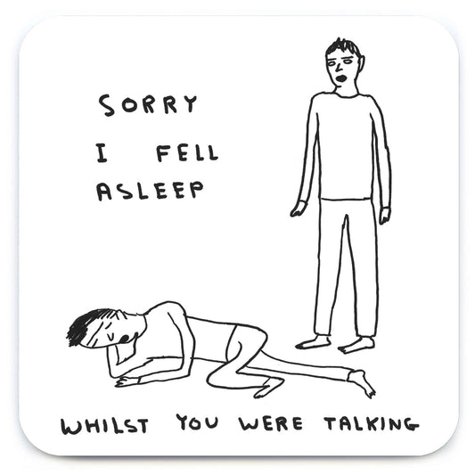 Sorry I Fell Asleep Coaster