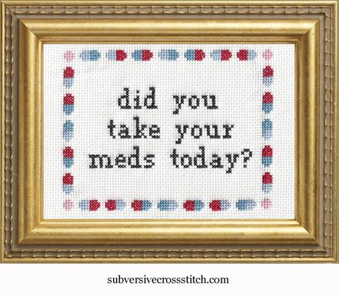 Take Your Meds Cross Stitch Kit