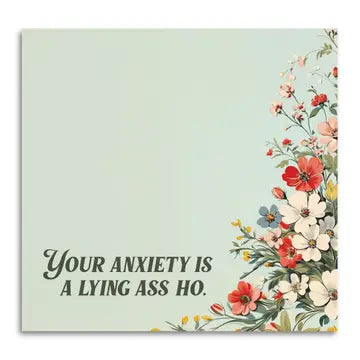 Your Anxiety Is A Lying Ass Ho - Sticky Note Pad