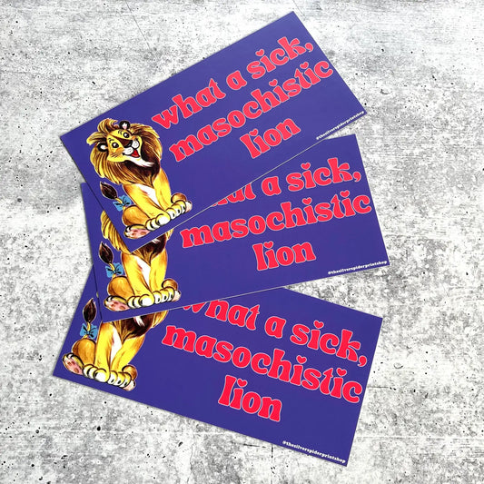 Sick Masochistic Lion Bumper Sticker