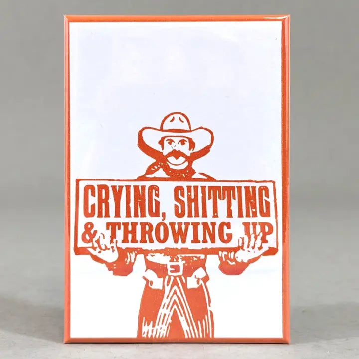 Crying, Shitting & Throwing Up Magnet