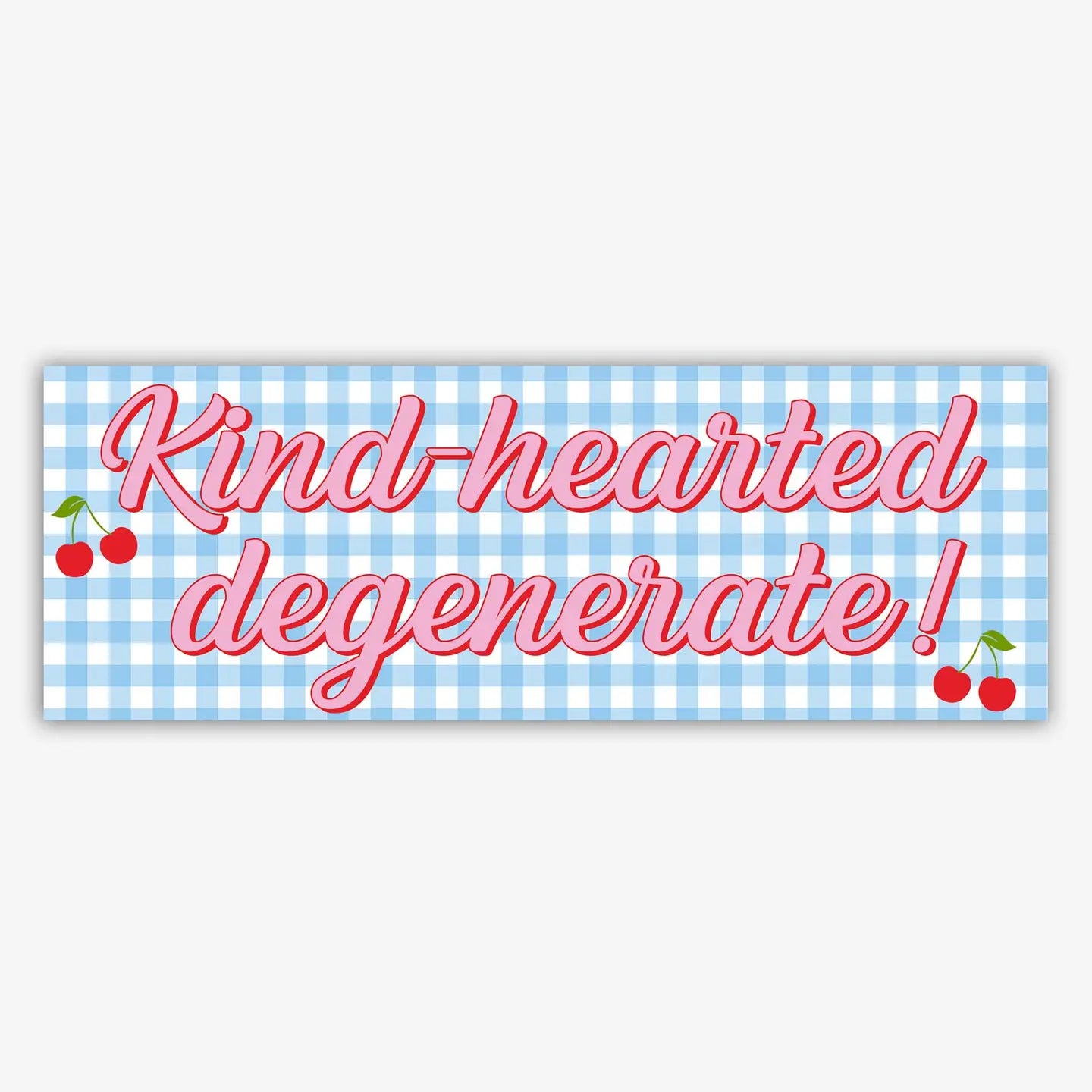 Kind Hearted Degenerate Bumper Sticker