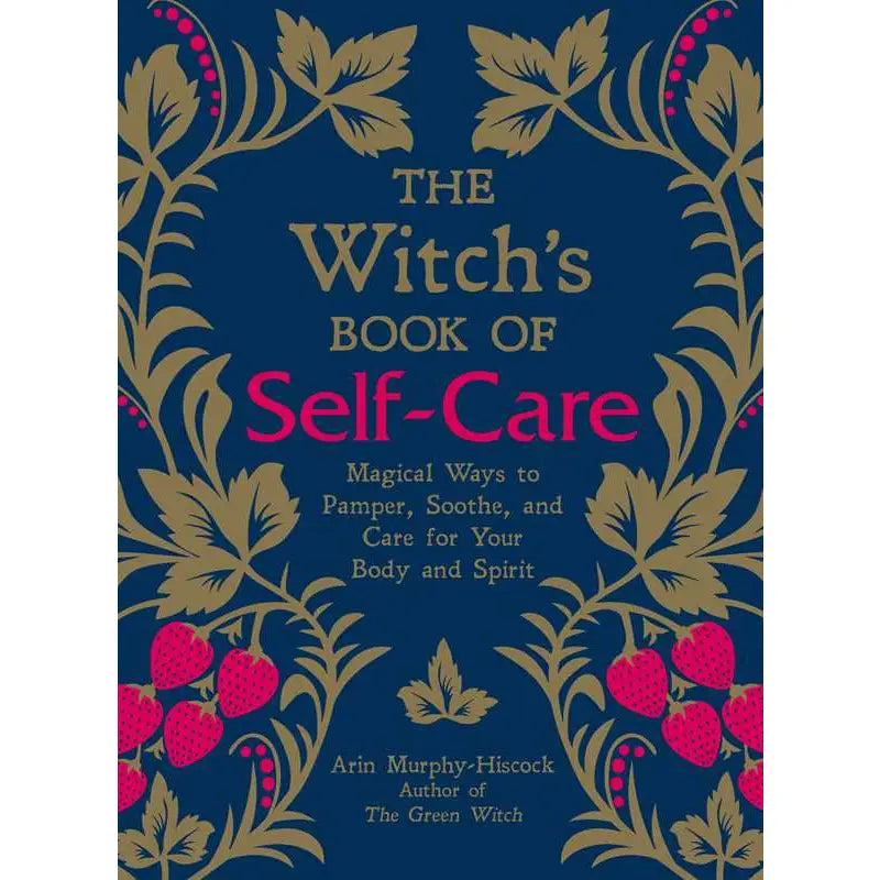 The Witch's Book of Self-Care By Arin Murphy-Hiscock