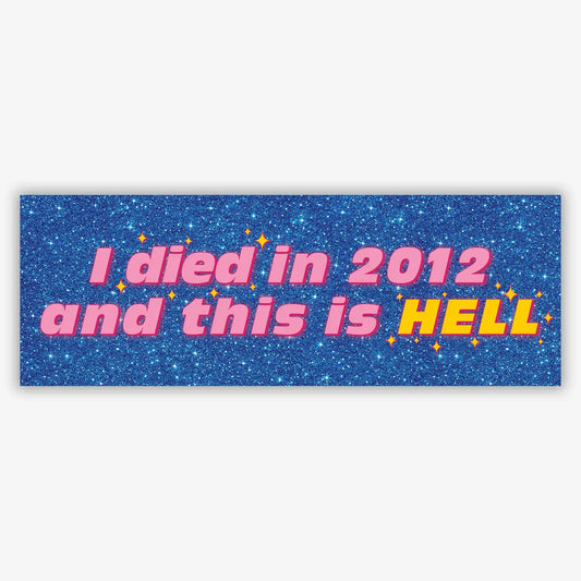 Died in 2012 Bumper Sticker