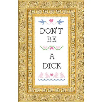 Don't Be a Dick Cross Stitch Kit