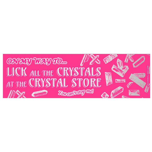 Crystal Licker Bumper Sticker