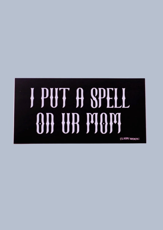 Put A Spell On Ur Mom Bumper Sticker