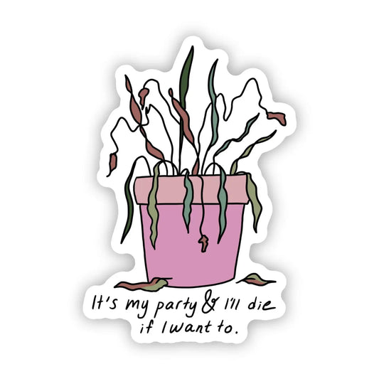 It's My Party and I'll Die If I Want To Sticker