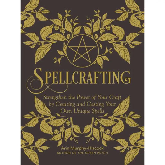 Spellcrafting By Arin Murphy-Hiscock