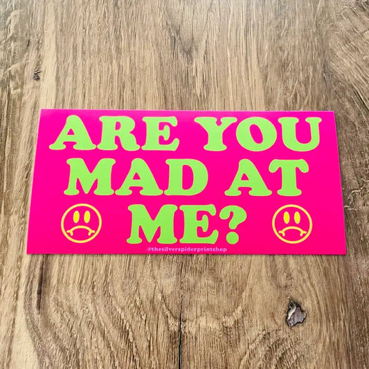 Are You Mad At Me Bumper Sticker
