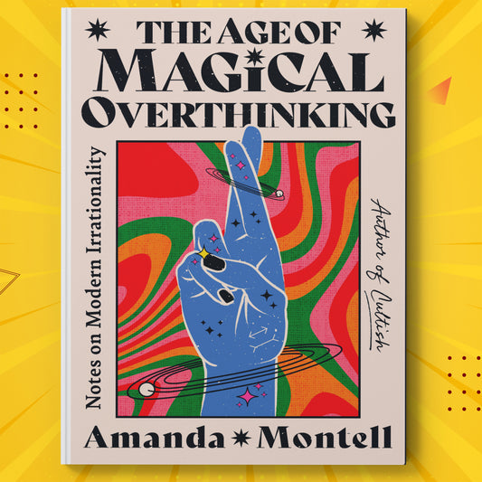 The Age of Magical Overthinking